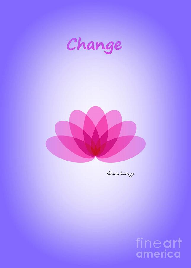 Simply Change  Digital Art by Gena Livings