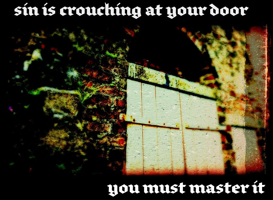 Sin Is Crouching At Your Door Photograph By Laura Ogrodnik
