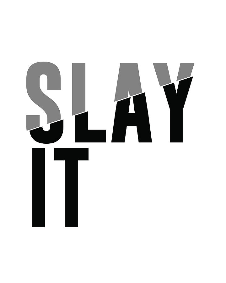 Slay It Mixed Media by Studio Grafiikka