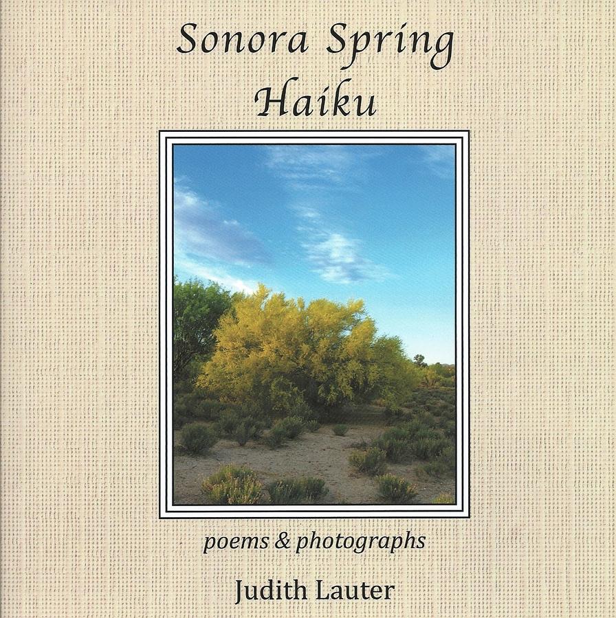 Sonora Spring Haiku cover Photograph by Judith Lauter