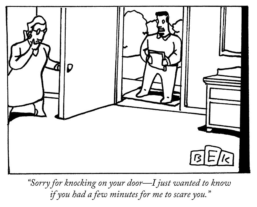 Sorry for knocking on your door Drawing by Bruce Eric Kaplan