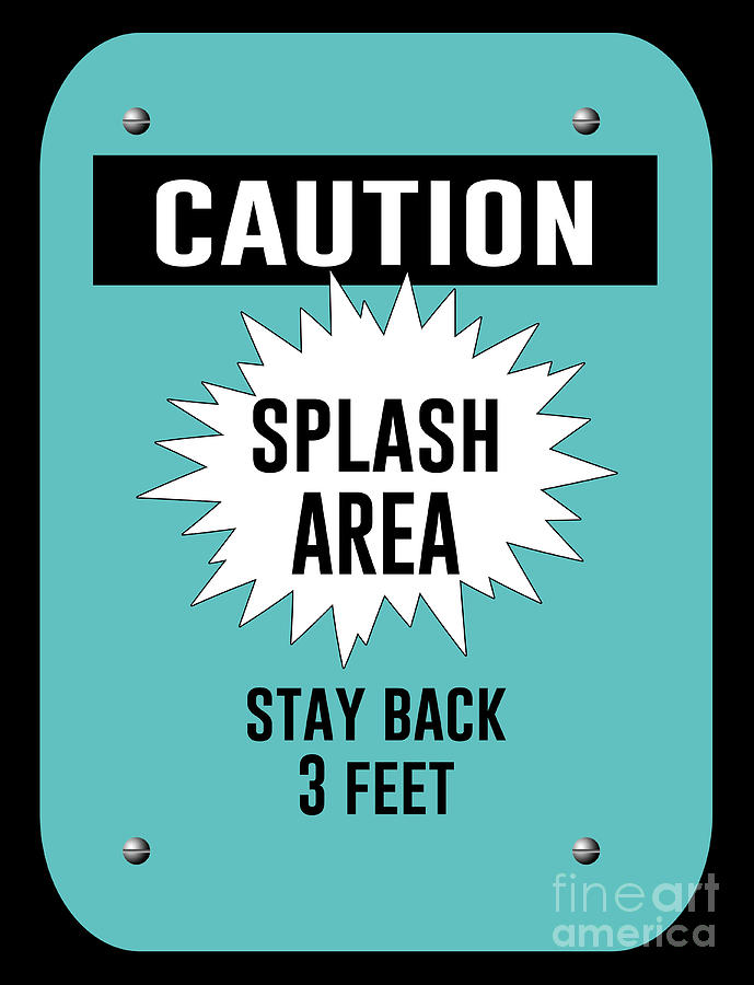 Splash Area Caution Sign Digital Art by Anne Kitzman