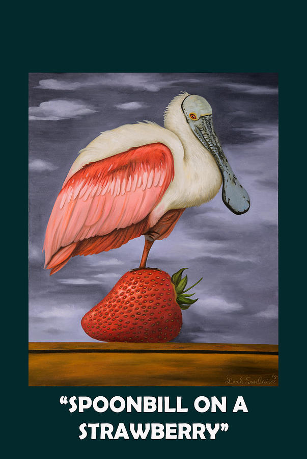 Spoonbill On A Strawberry with Lettering Painting by Leah Saulnier The Painting Maniac