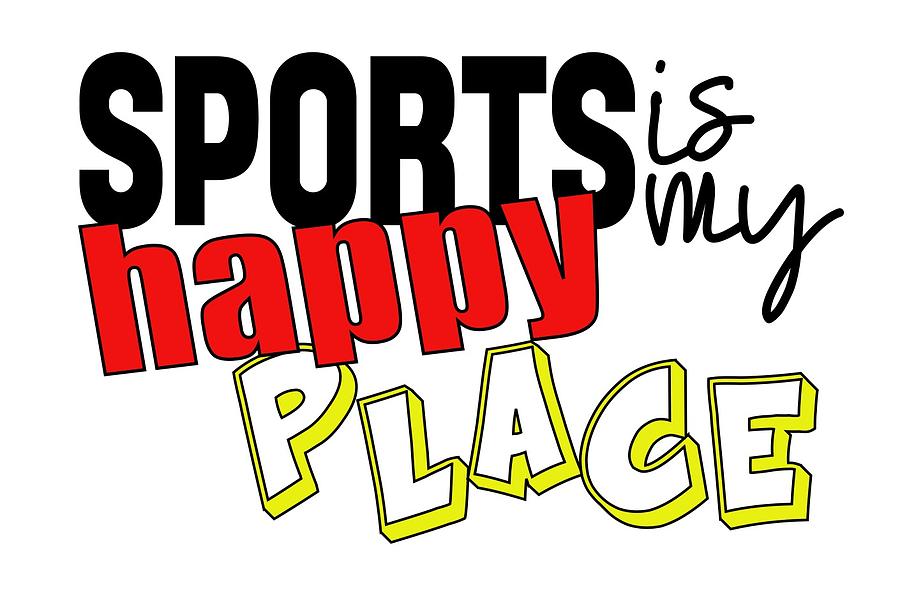 Sports Digital Art - Sports are My Happy Place by Shelley Overton