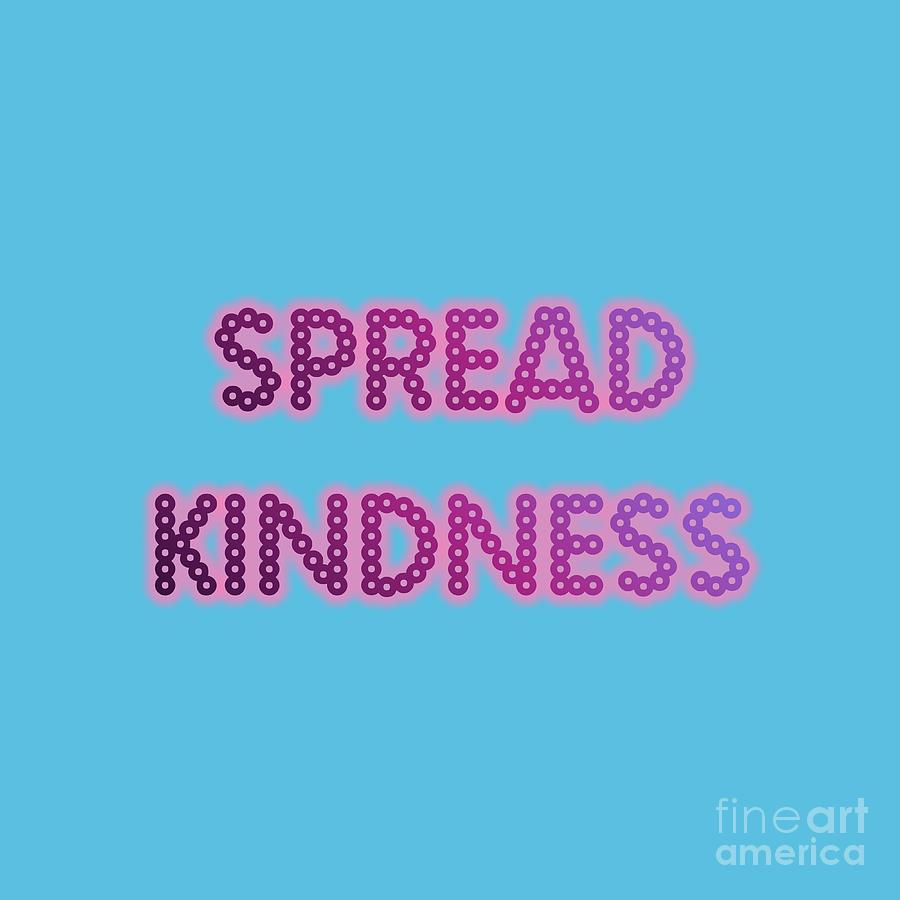 Spread Kindness Digital Art by Rachel Hannah