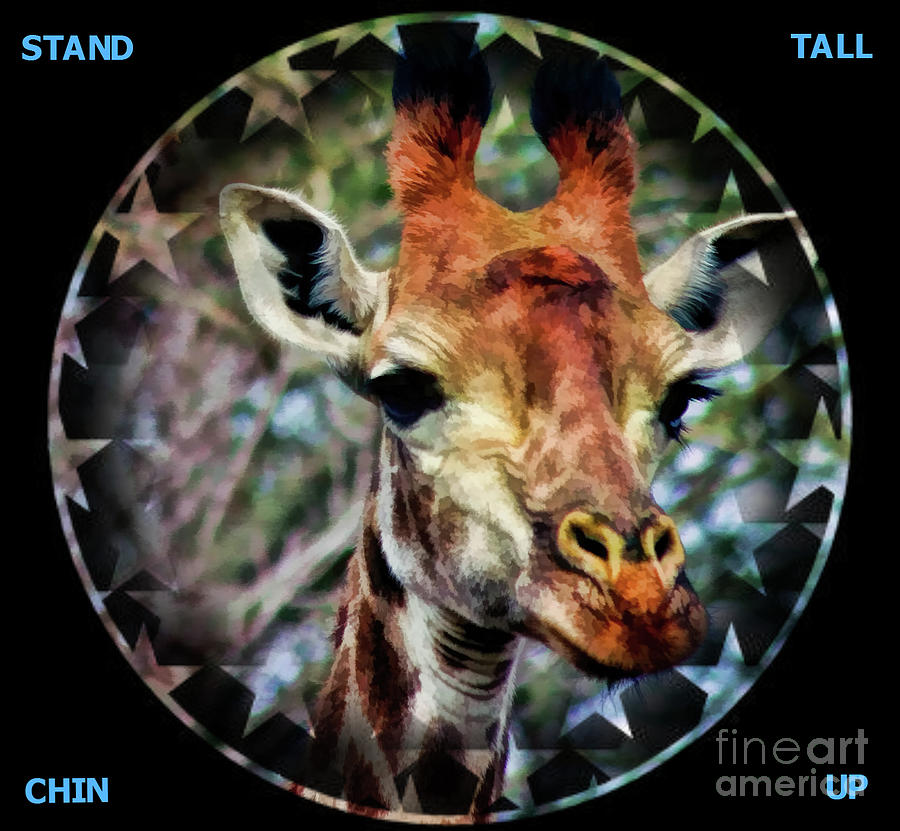 Wildlife Photograph - Stand Tall, Chin Up Giraffe Quote by Denise McAllister