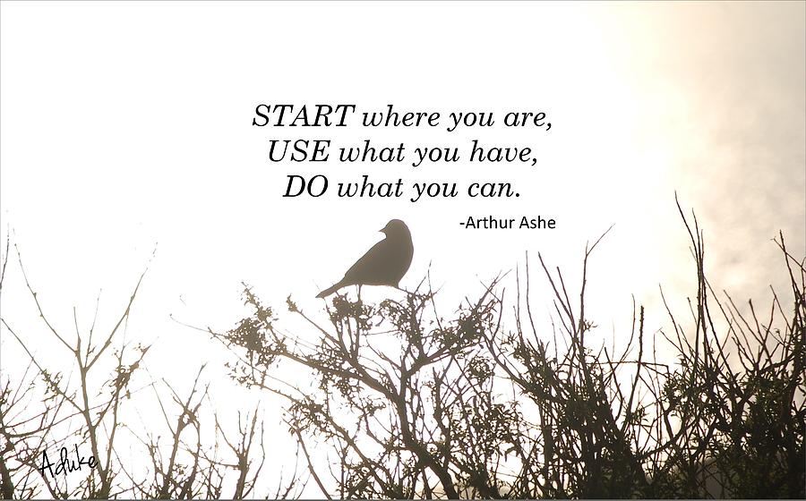 Start where your are Photograph by Maria Aduke Alabi