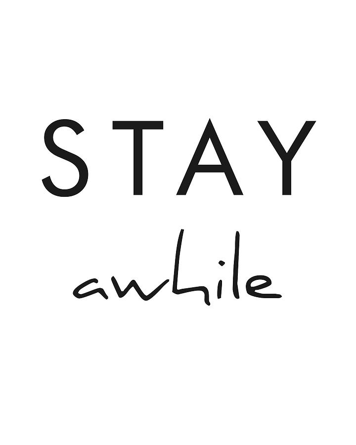 Stay Awhile Mixed Media by Studio Grafiikka