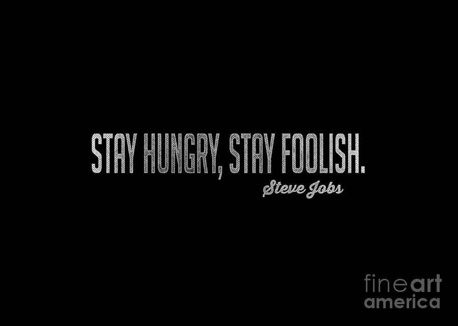Stay Hungry Stay Foolish Steve Jobs Tee