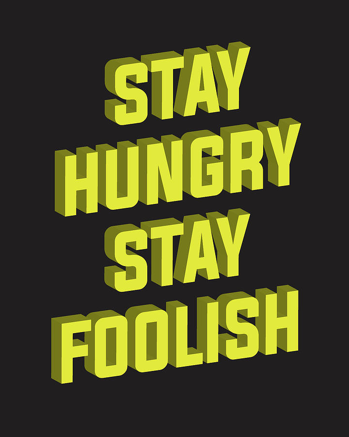 Stay hungry Stay Foolish Mixed Media by Studio Grafiikka