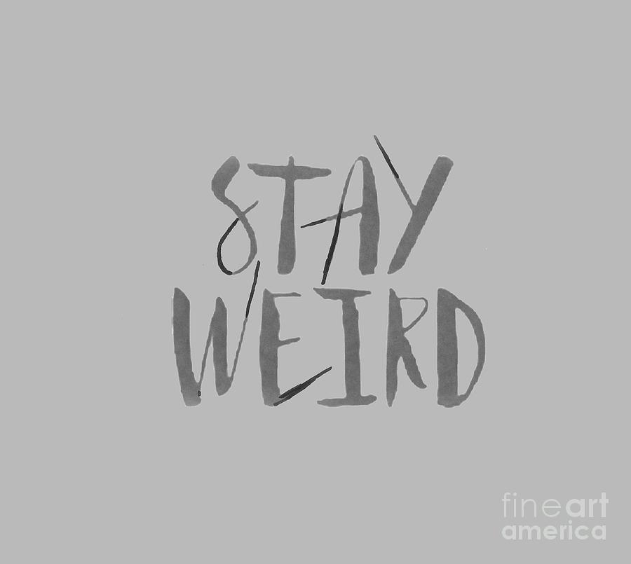 Stay Weird T-shirt #1 Painting by Herb Strobino