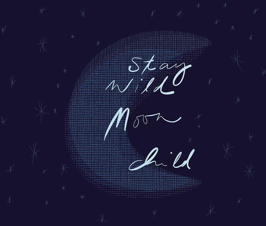 Stay Wild Moon Child Digital Art by Marianna Mills