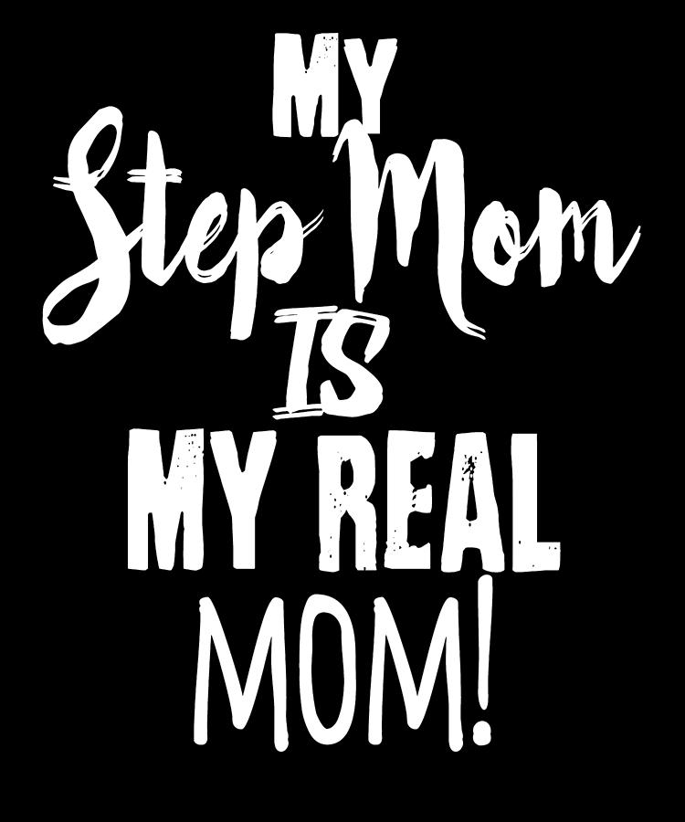 Step Mom is Real Mom Mothers Love Drawing by Kanig Designs - Pixels