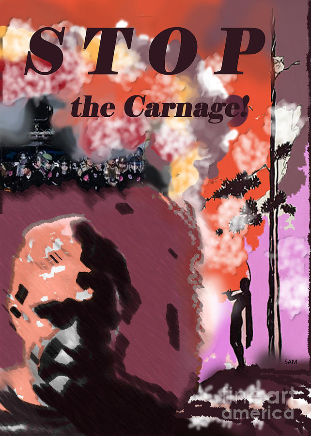 Stop the Carnage Digital Art by Sandy McIntire
