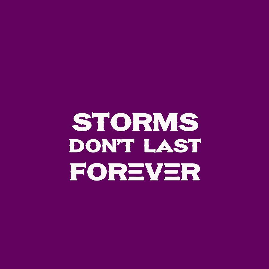 Storms Dont Last Forever - Life Inspirational Quote 2 Painting by Celestial Images