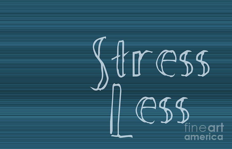 Stress Less Digital Art by Eddie Barron