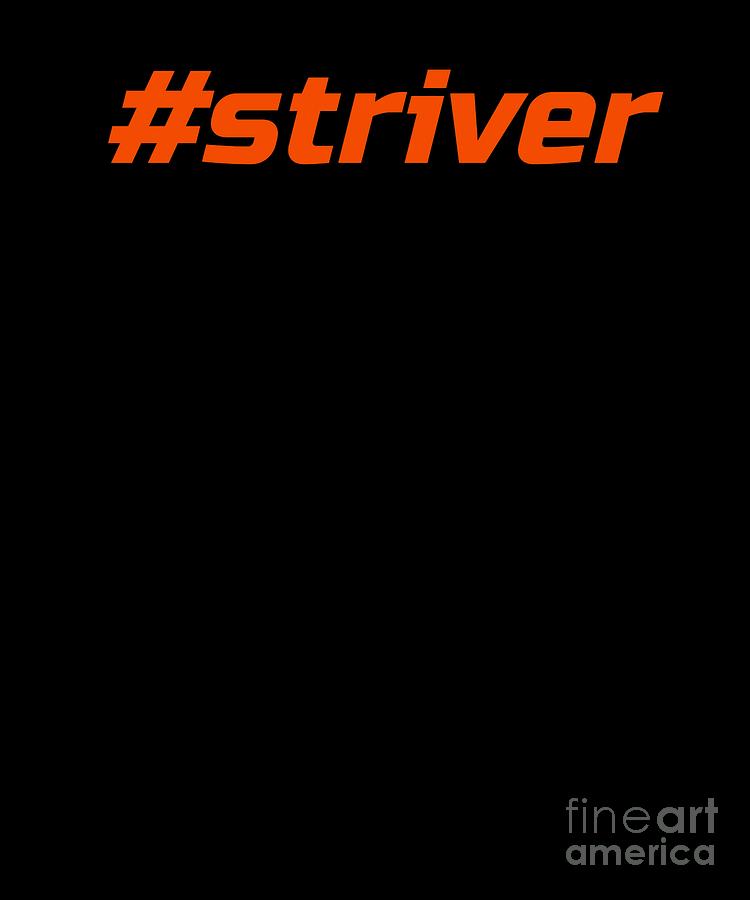 Bicicletta Digital Art - Striver Striver Running Cycling Training Athlete Hashtag Orange by Henry B