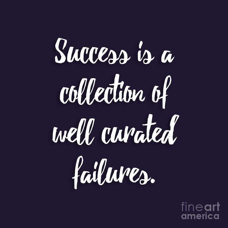 Typography Digital Art - Success is a collection of well curated failures by L Machiavelli