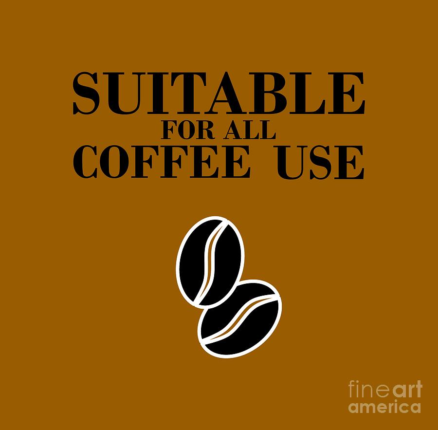 Suitable for all coffee use Digital Art by Shawn Hempel