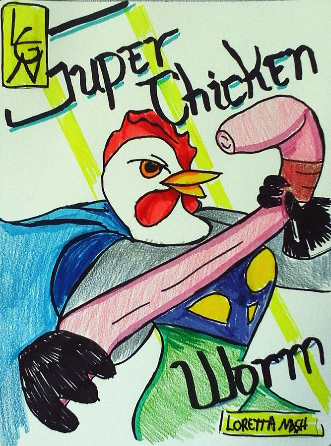 Super Chicken vs Worm Drawing by Loretta Nash