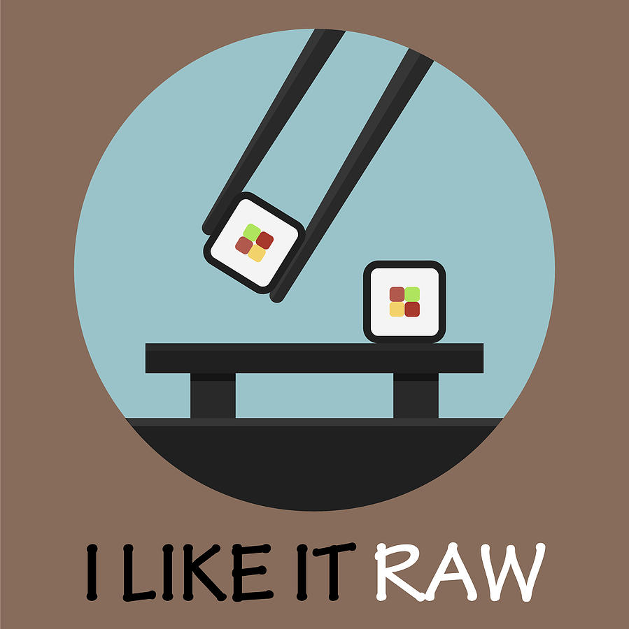 Sushi Poster Print - I Like It Raw Painting by Beautify My Walls