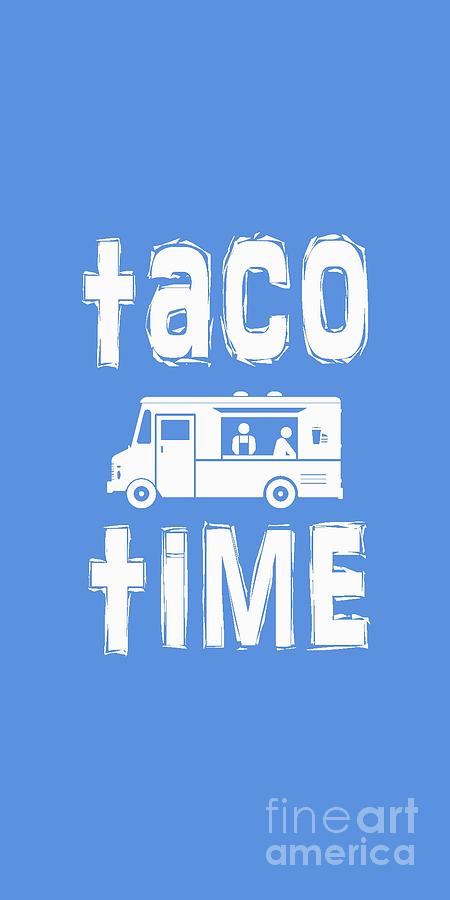 Taco Time Food Truck Tee Digital Art by Edward Fielding