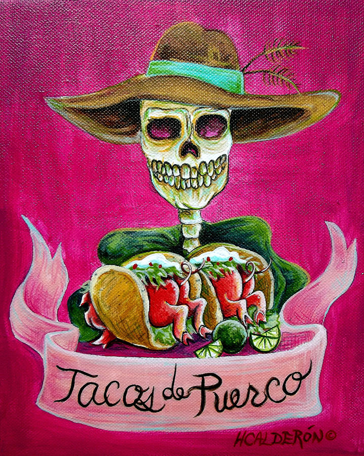 Skeleton Painting - Tacos de Puerco by Heather Calderon