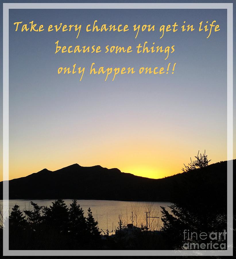 Take Every Chance You get Photograph by Barbara A Griffin