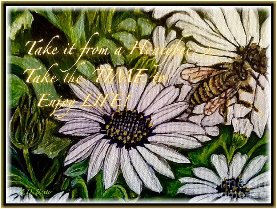Take It From a Honeybee Take the Time to Enjoy Life with Text Painting by Kimberlee Baxter
