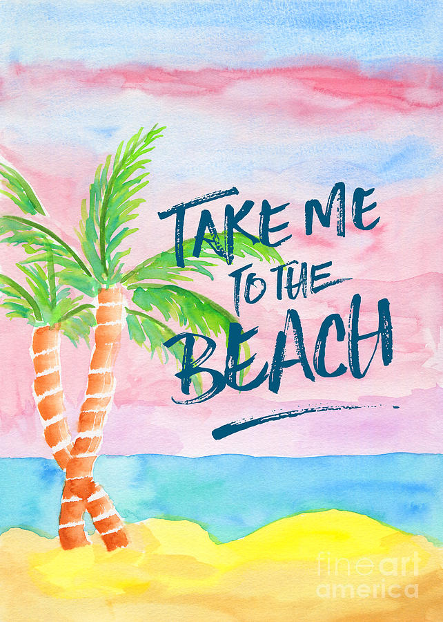 Take Me to the Beach Palm Trees Watercolor Painting Painting by Beverly Claire Kaiya