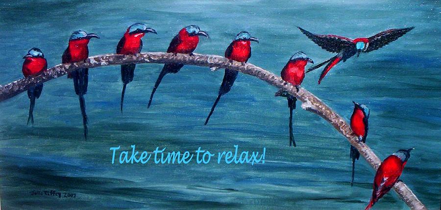 Take Time to Relax Painting by Julie Brugh Riffey