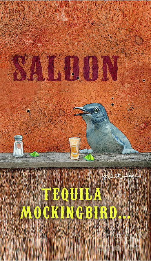 Tequila Mockingbird... Painting by Will Bullas