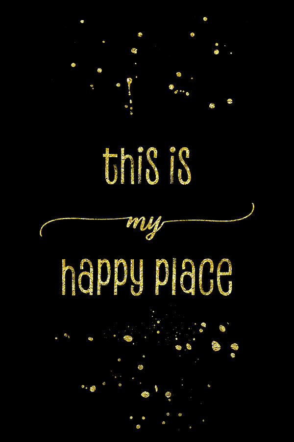 TEXT ART GOLD This is my happy place Digital Art by Melanie Viola