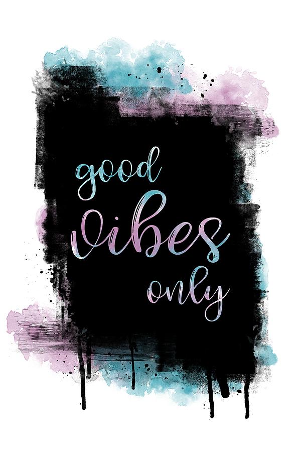 Abstract Digital Art - Text Art GOOD VIBES ONLY by Melanie Viola
