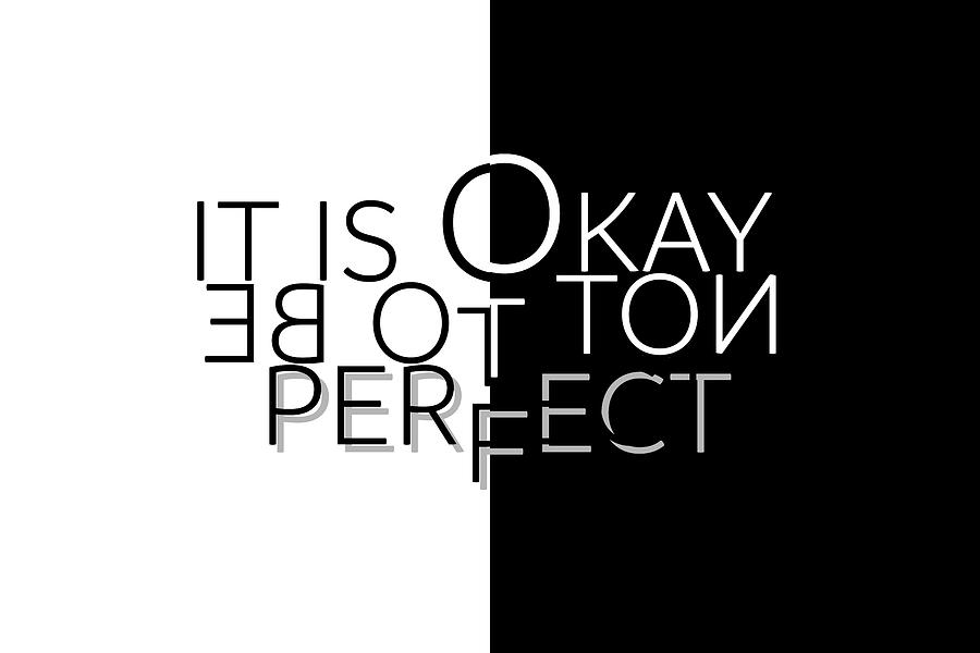 Abstract Digital Art - Text Art IT IS OKAY NOT TO BE PERFECT by Melanie Viola