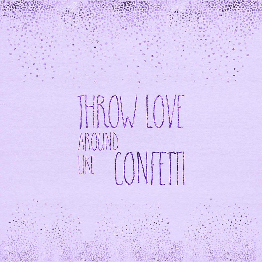 Text Art THROW LOVE AROUND LIKE CONFETTI - glittering purple