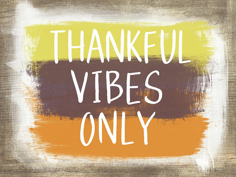 Thankful Vibes Only Sign- Art by Linda Woods Painting by Linda Woods