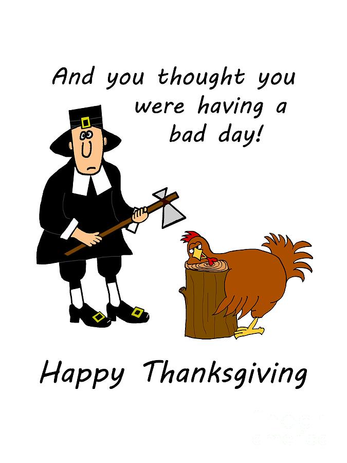 Thanksgiving Bad Day Digital Art by Methune Hively