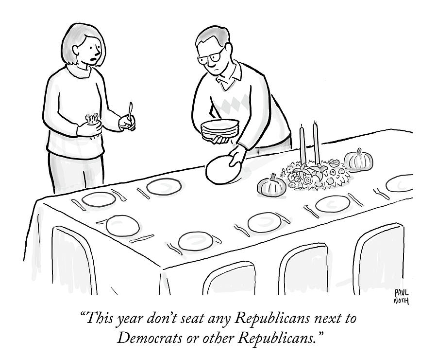 Thanksgiving politics Drawing by Paul Noth