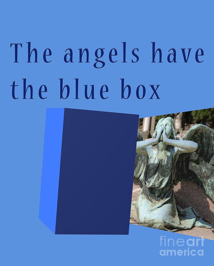 The angel have the blue box Photograph by Humorous Quotes