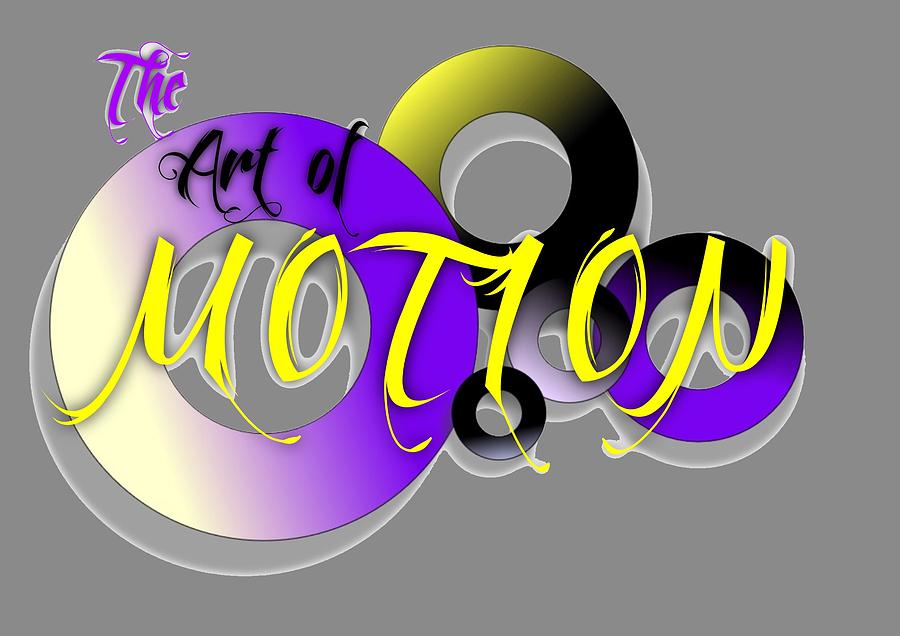 The Art of Motion Digital Art by Demitrius Motion Bullock