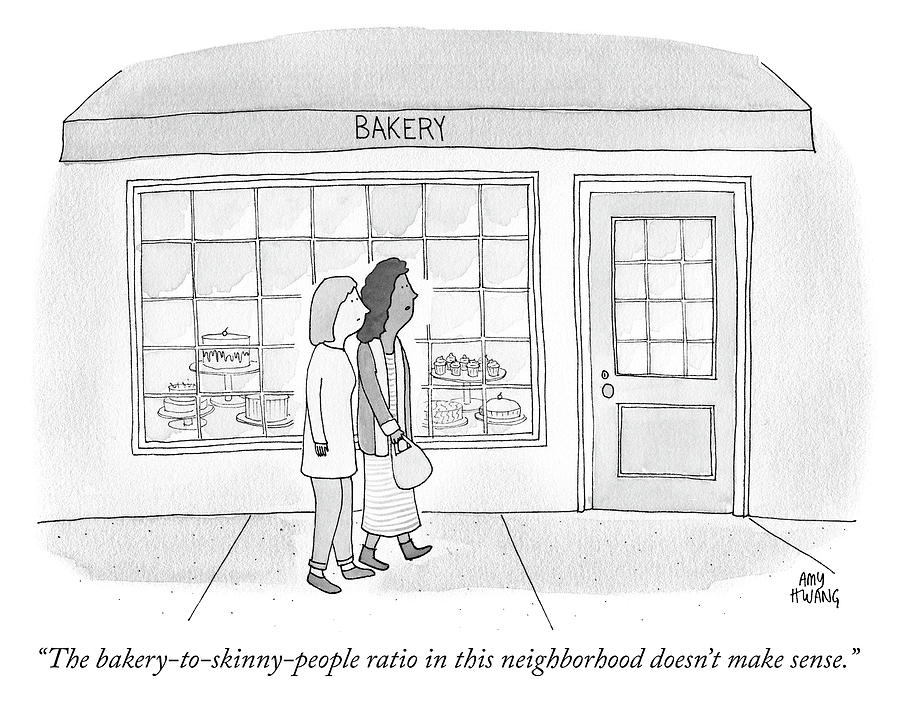 The bakery to skinny people ratio Drawing by Amy Hwang