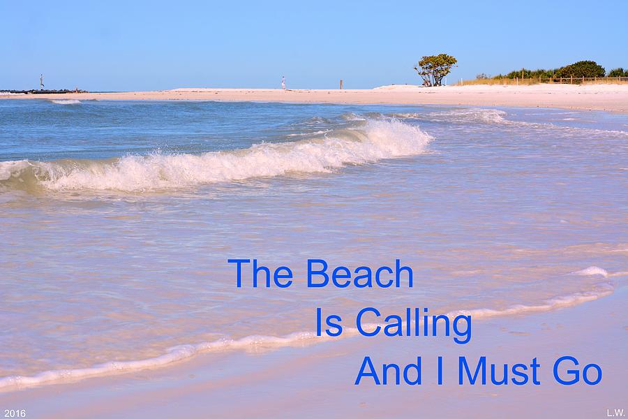 The Beach Is Calling And I Must Go Photograph by Lisa Wooten