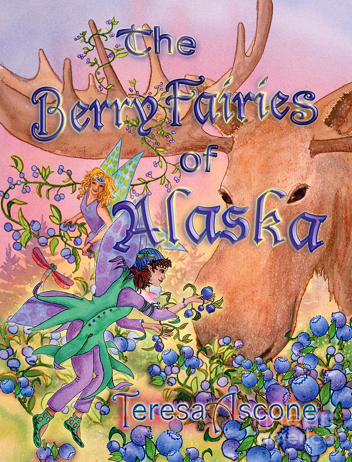 The Berry Fairies of Alaska book cover Painting by Teresa Ascone