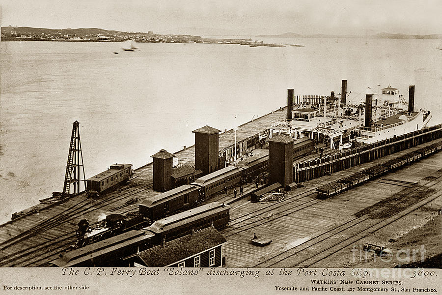 Train Photograph - The C. P. Ferry Boat Solano discharging at the Port Casta Slip 1879 by Monterey County Historical Society