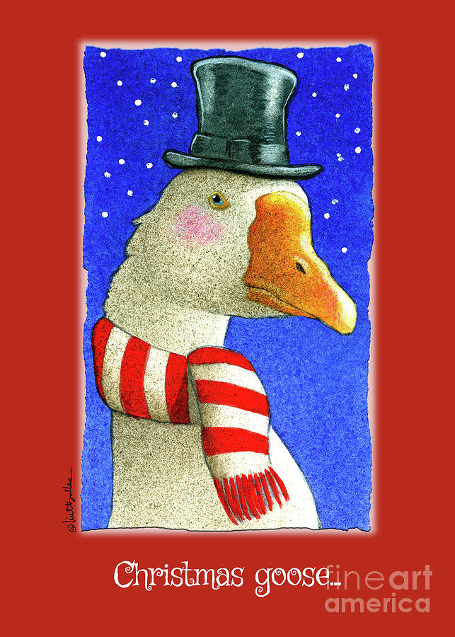 the Christmas goose... Painting by Will Bullas