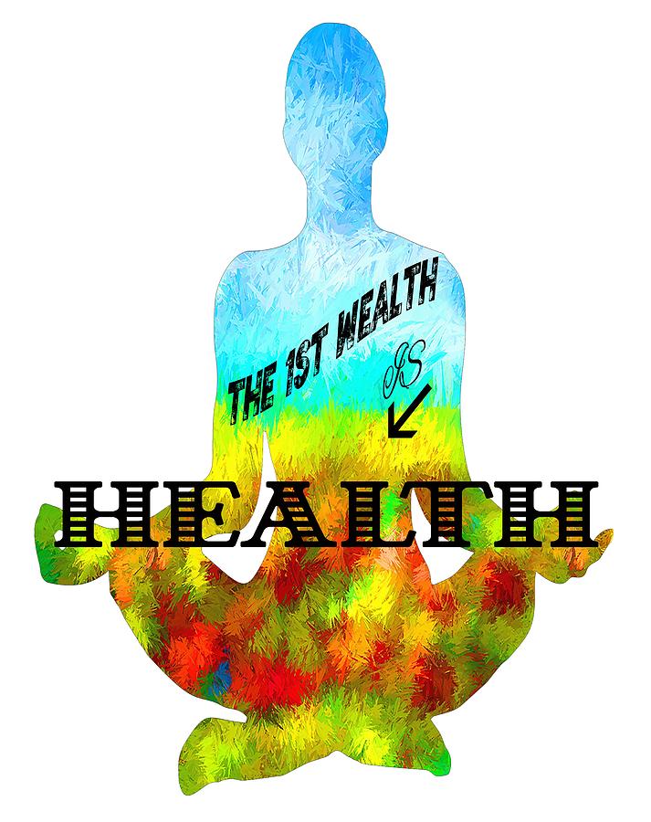 The First Wealth is Health Digital Art by Lena Owens - OLena Art Vibrant Palette Knife and Graphic Design