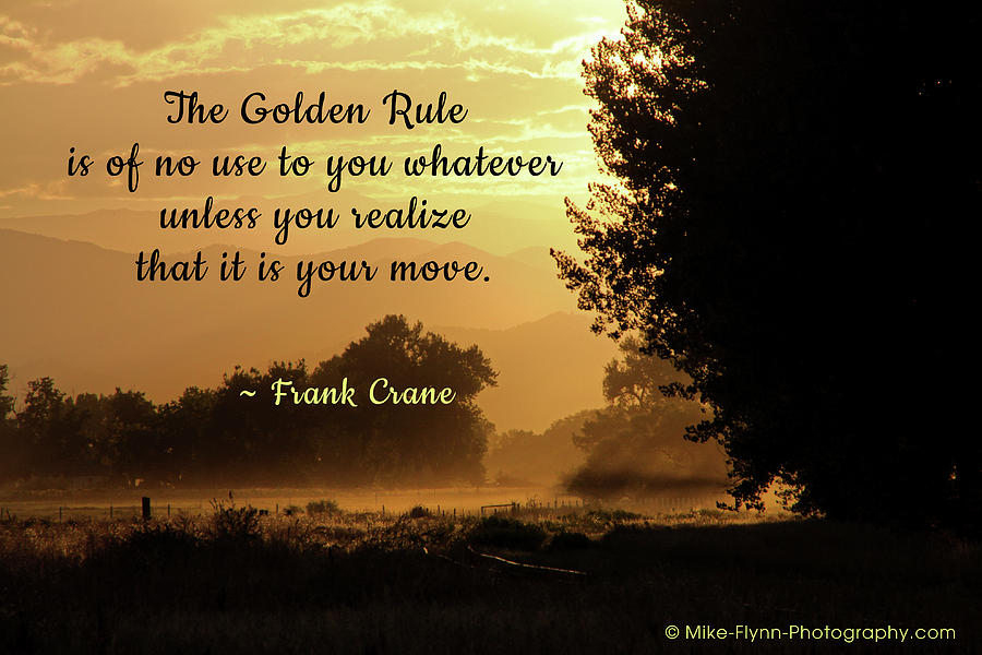 The Golden Rule Photograph by Mike Flynn