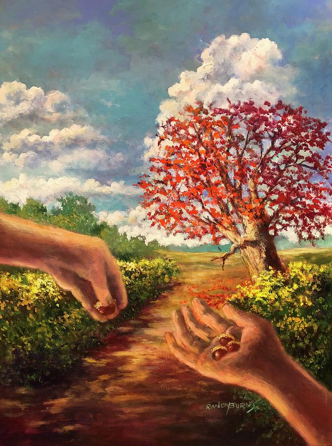 The Hand That Plants The Acorn Shelters Armies From The Sun Painting by Rand Burns