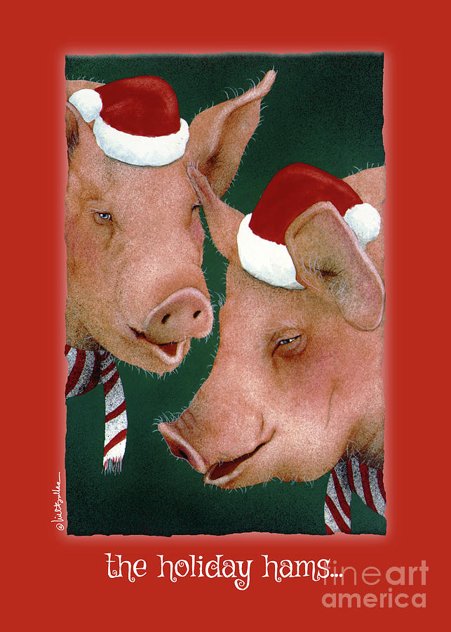 The Holiday Hams... Painting by Will Bullas